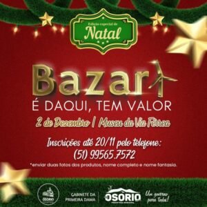 INSCRIÇÕES ABERTAS PARA A EDIÇÃO DE NATAL DO BAZAR É DAQUI, TEM VALOR EM OSÓRIO