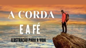 Mensagem do dia: A corda e a Fé