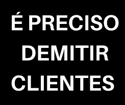 VOCÊ DEVE DEMITIR um Cliente quando ele Esgotar sua Energia e tirar a sua PAZ
