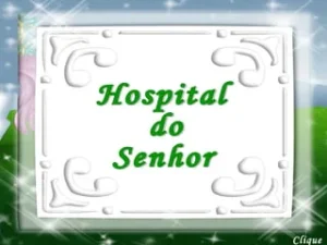 Mensagem do dia: Hospital do Senhor