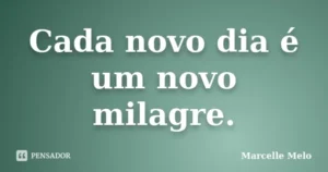 Mensagem do dia: O Milagre de Um Novo Dia