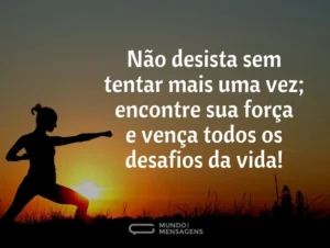 Mensagem do dia: Descubra a força que existe em você