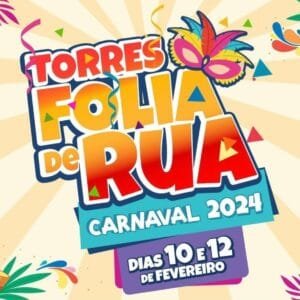 Venha para o Carnaval Torres Folia de Rua, dias 10 e 12 de Fevereiro na Avenida Beira-Mar