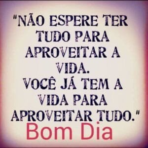 Mensagem do dia: Não espere