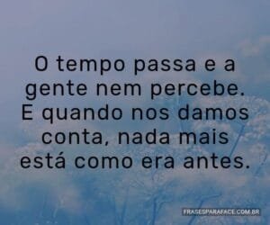 Mensagem do dia: O Tempo Passa