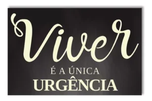 Mensagem do dia: A Urgência de Viver