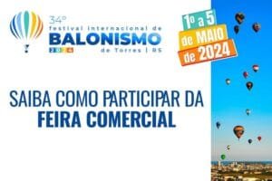 Saiba como participar da Feira Comercial do 34º Festival Internacional de Balonismo