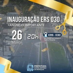 Inauguração oficial da ERS-030 acontece no próximo dia 26 de março, a partir das 20h em SAP