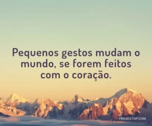 Mensagem do dia: Pequenos Gestos