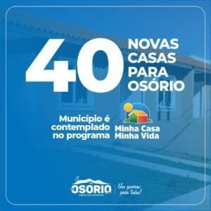 MUNICÍPIO DE OSÓRIO É CONTEMPLADO NO PROGRAMA MINHA CASA, MINHA VIDA