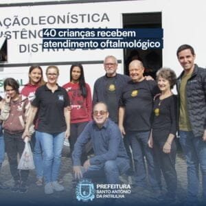 Administração Municipal, Lions Club, HSAP – Hospital Vila Nova, Prisma Serviços Oftalmológicos e Mercadão dos Óculos segue proporcionando mais qualidade de vida para estudantes patrulhenses
