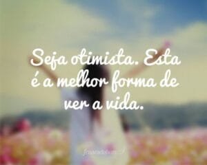 Mensagem do dia: Como ver a Vida