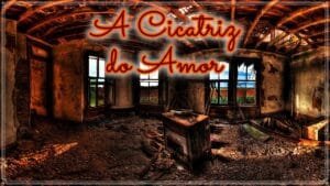 Mensagem do dia: “A Cicatriz do Amor”