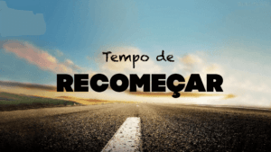 Mensagem do Dia: Tempo de Recomeçar