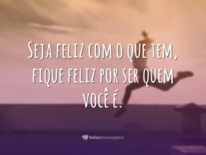 Mensagem do dia: Seja Feliz, Sempre