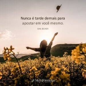 Mensagem do dia: Nunca é Tarde