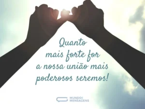 Mensagem do dia: A união faz a Força Sempre