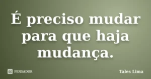 Mensagem do dia: Mudar é Preciso