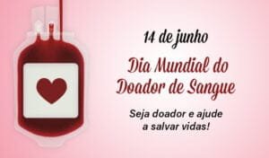 Dia Mundial do Doador de Sangue – 14 de junho