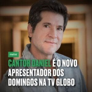 Cantor Daniel é o Novo Apresentador dos Domingos na TV Globo