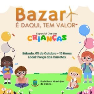 Bazar “É Daqui Tem Valor” edição especial Dia das Crianças acontece neste Sábado em Osório