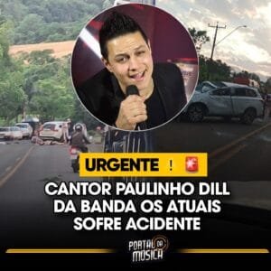 CANTOR DOS ATUAIS PAULINHO DILL SOFRE ACIDENTE