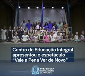 Centro de Educação Integral apresentou o espetáculo “Vale  a Pena Ver de Novo”