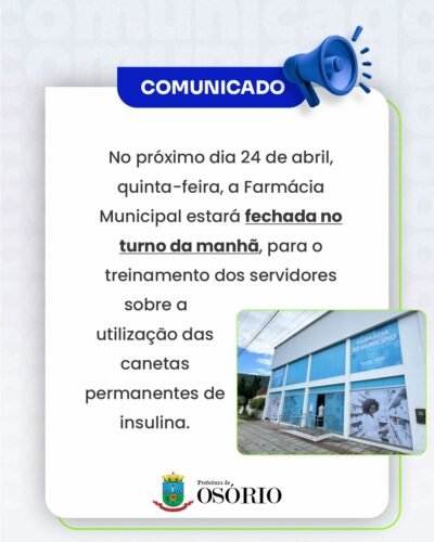 FARMÁCIA MUNICIPAL DE OSÓRIO ESTARÁ FECHADA PELA MANHÃ NO PRÓXIMO DIA 24 DE ABRIL