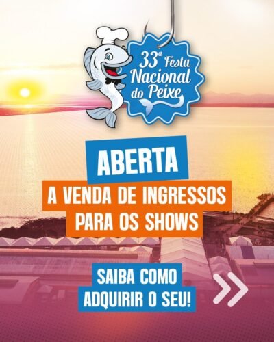 É oficial: As vendas de ingressos para os shows da 33ª Festa Nacional do Peixe já começaram!