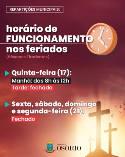 FERIADOS DE SEXTA-FEIRA SANTA DA PAIXÃO E TIRADENTES ALTERAM FUNCIONAMENTO DAS REPARTIÇÕES PÚBLICAS MUNICIPAIS EM OSÓRIO