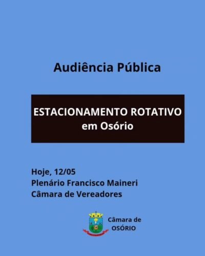 Na noite desta Segunda-feira, 12 de maio, com início às 19h, acontece Audiência Pública sobre Estacionamento Rotativo em Osório