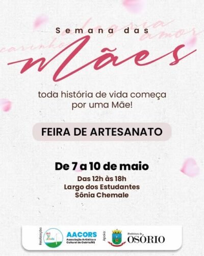 ASSOCIAÇÃO ARTÍSTICA DE OSÓRIO PROMOVE FEIRA DE ARTESANATO DO DIA DAS MÃES NO LARGO DOS ESTUDANTES SÔNIA CHEMALE