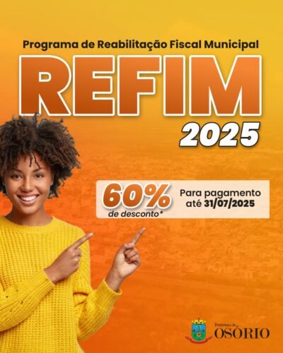 ÚLTIMAS SEMANAS PARA CONTRIBUINTES QUE POSSUEM DÍVIDAS COM A PREFEITURA DE OSÓRIO OBTEREM DESCONTO DE 60% SOBRE MULTAS E JUROS ADERINDO AO REFIM