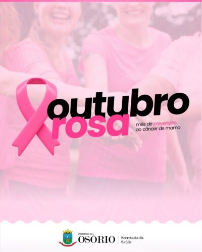 OUTUBRO ROSA: POSTOS DE SAÚDE ESTARÃO ABERTOS EM OSÓRIO NESTE SÁBADO PARA A REALIZAÇÃO DE EXAMES