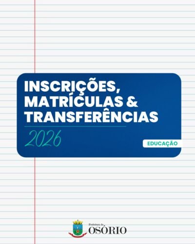 SECRETARIA MUNICIPAL DE EDUCAÇÃO DE OSÓRIO DIVULGA O CALENDÁRIO DE MATRÍCULAS E TRANSFERÊNCIAS