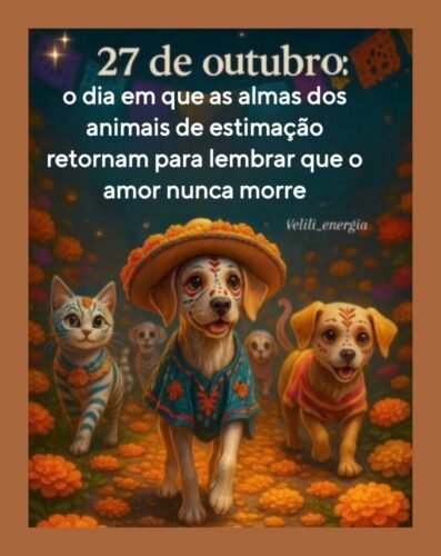 Nesse dia, 27 de Outubro, as almas dos animais que amamos podem retornar para nos visitar