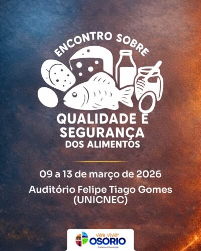 OSÓRIO VAI SEDIAR O ENCONTRO SOBRE QUALIDADE E SEGURANÇA DOS ALIMENTOS DE 9 A 13 DE MARÇO