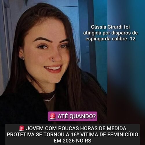 Jovem com Poucas Horas de Medida Protetiva se Tornou a 16ª Vítima de Feminicídio em 2026 no RS 2 634049430 1317674050405865 5759867486741717448 n