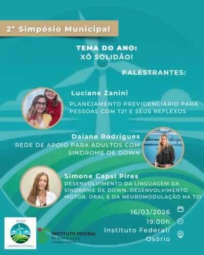 2º SIMPÓSIO MUNICIPAL DISCUTE INCLUSÃO E AUTONOMIA DE PESSOAS COM SÍNDROME DE DOWN EM OSÓRIO