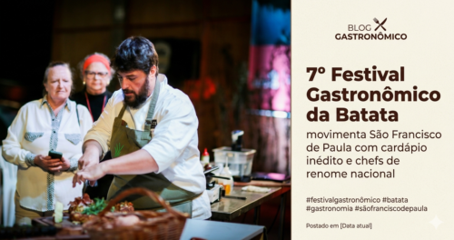 7º Festival Gastronômico da Batata movimenta São Francisco de Paula com cardápio inédito e chefs de renome nacional