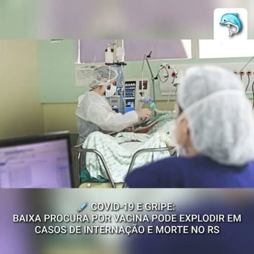 COVID E GRIPE: BAIXA PROCURA POR VACINAS GERA PREOCUPAÇÃO COM ALERTA DE INTERNAÇÕES E MORTES NO RS 1 2