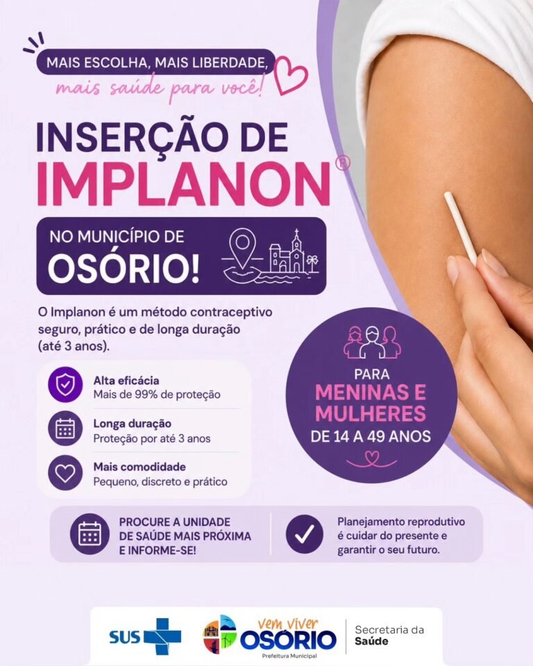 Secretaria Municipal de Saúde de Osório oferece Implante Contraceptivo Implanon gratuitamente nos postos de saúde.