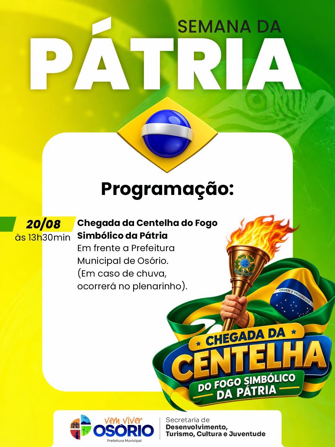 SEMANA DA PÁTRIA COMEÇA NESTA QUINTA-FEIRA EM OSÓRIO 1 A cerimônia será realizada às 13h30min, em frente à Prefeitura Municipal de Osório, reunindo autoridades e comunidade em um momento de valorização do civismo, da história e dos símbolos nacionais.