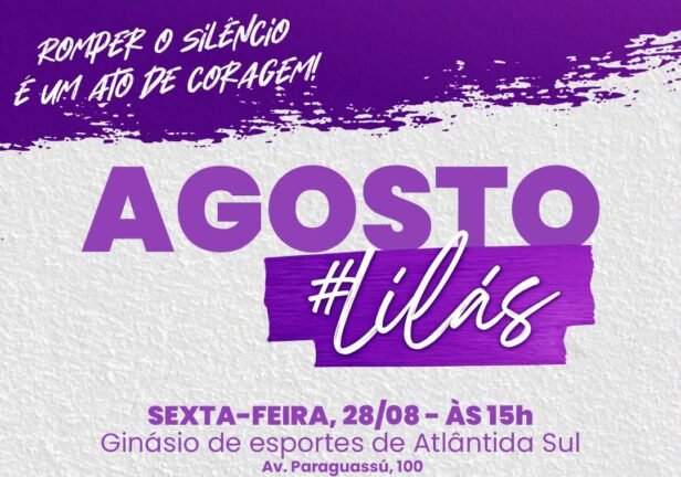 AGOSTO LILÁS PROMOVE CONSCIENTIZAÇÃO E PREVENÇÃO À VIOLÊNCIA CONTRA A MULHER EM ATLÂNTIDA SUL NA SEXTA-FEIRA