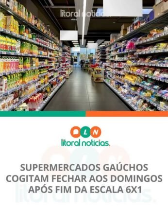 Supermercados Gaúchos Cogitam Fechar aos Domingos Após Fim Da Escala 6×1