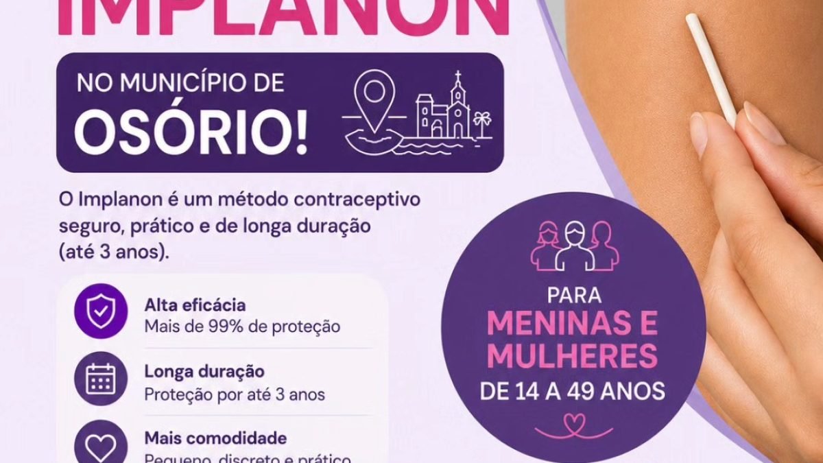 Secretaria Municipal de Saúde de Osório oferece Implante Contraceptivo Implanon gratuitamente nos postos de saúde.