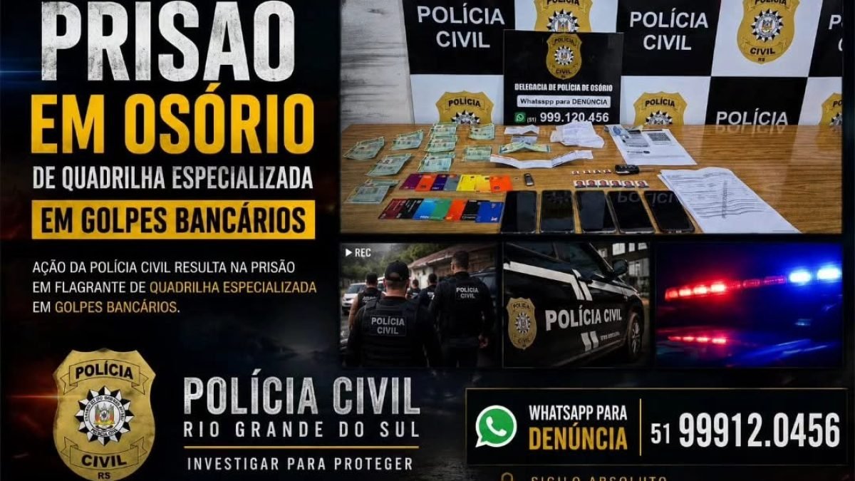 POLÍCIA CIVIL PRENDE INTEGRANTES DE QUADRILHA ESPECIALIZADA EM FRAUDES BANCÁRIAS EM OSÓRIO